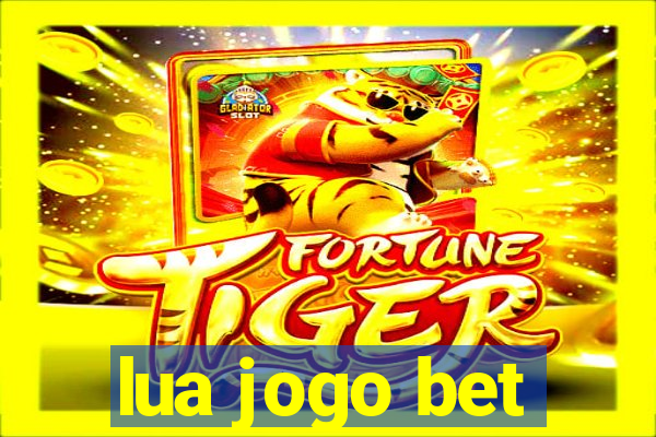 lua jogo bet